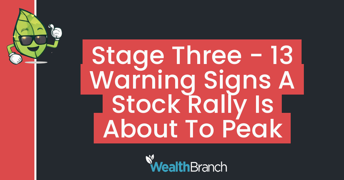 Stage Three - 13 Warning Signs a Stock Rally is About to Peak